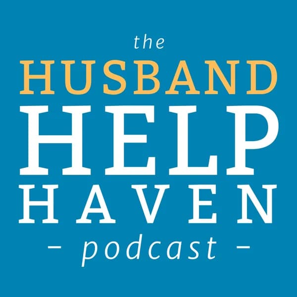 Cover art for Husband Help Haven Podcast: Marriage Advice for Men Facing Separation, Affair or Divorce