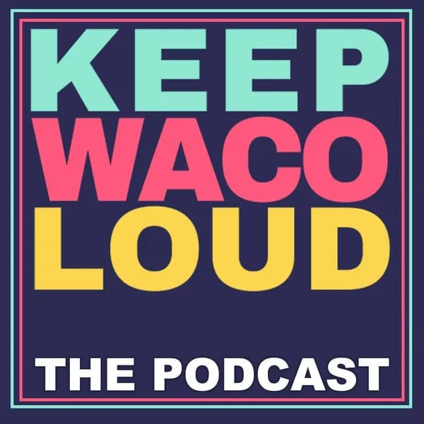 Cover art for Keep Waco Loud the Podcast