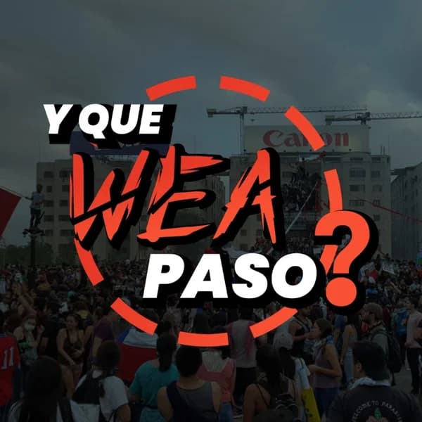 Cover art for Y Qué Wea Pasó?
