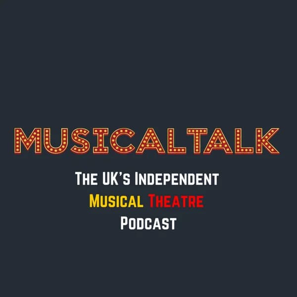 Cover art for MusicalTalk - The UK's Independent Musical Theatre Podcast