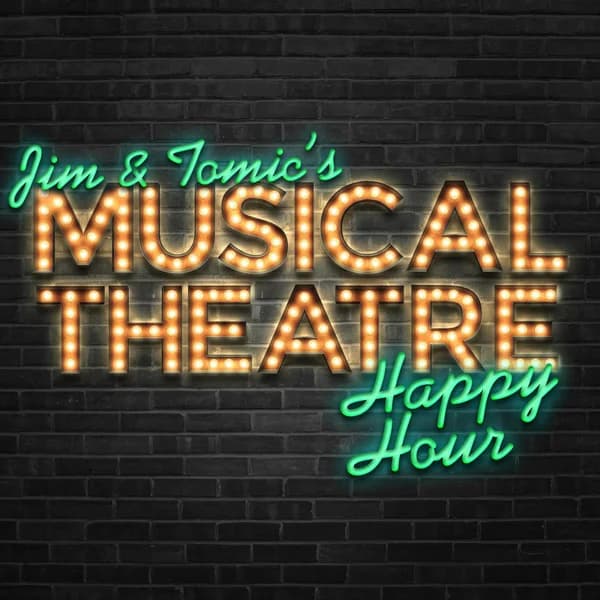 Cover art for Jim and Tomic's Musical Theatre Happy Hour