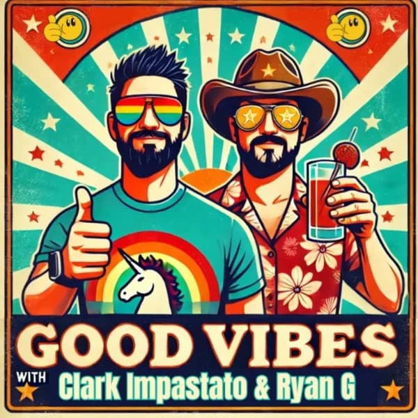Cover art for Good Vibes Podcast with Clark Impastato and Ryan G