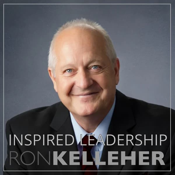 Cover art for Inspired Leadership with Ron Kelleher