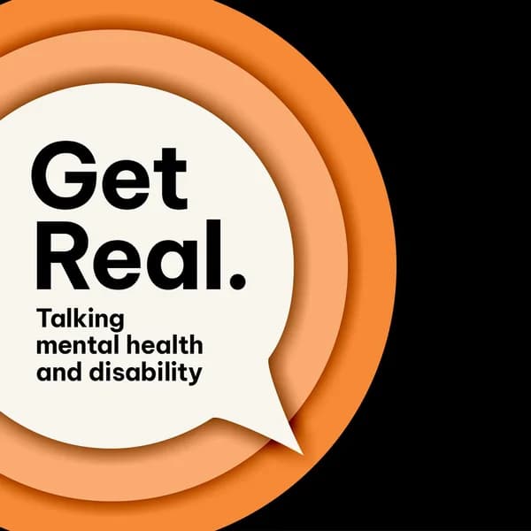 Cover art for Get Real: Talking mental health & disability