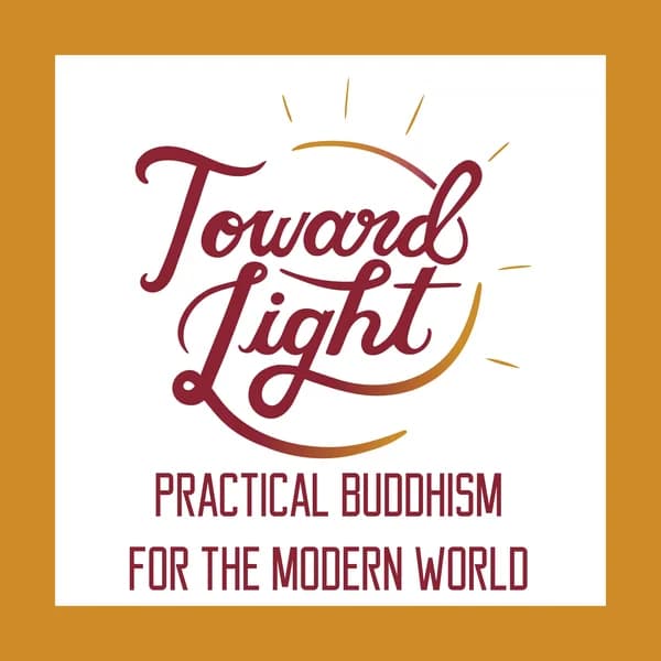 Cover art for Toward Light: Practical Buddhism for the Modern World