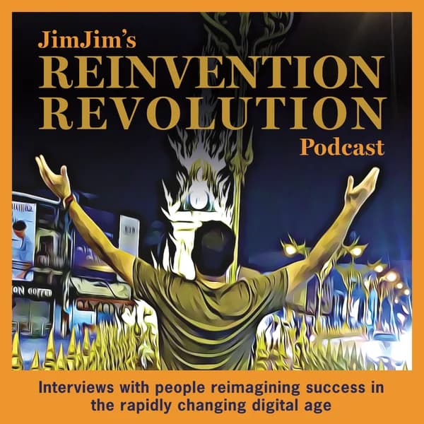 Cover art for JimJim's Reinvention Revolution Podcast