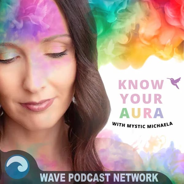 Cover art for Know Your Aura with Mystic Michaela