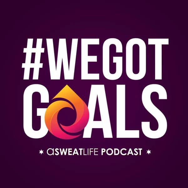 Cover art for #WeGotGoals by aSweatLife