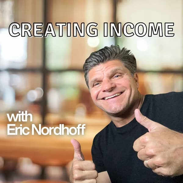 Cover art for Creating Income with Eric Nordhoff