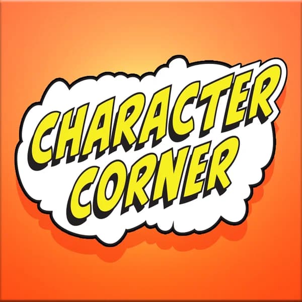 Cover art for Character Corner - A Podcast on Your favorite Comic Book Characters