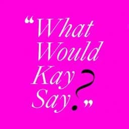 Cover art for What Would Kay Say?