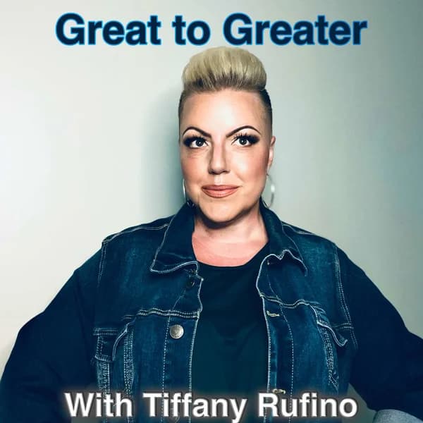 Cover art for Great to Greater with Tiffany Rufino