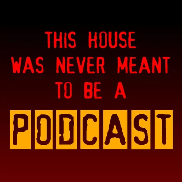 Cover art for This House Was Never Meant To Be A Podcast