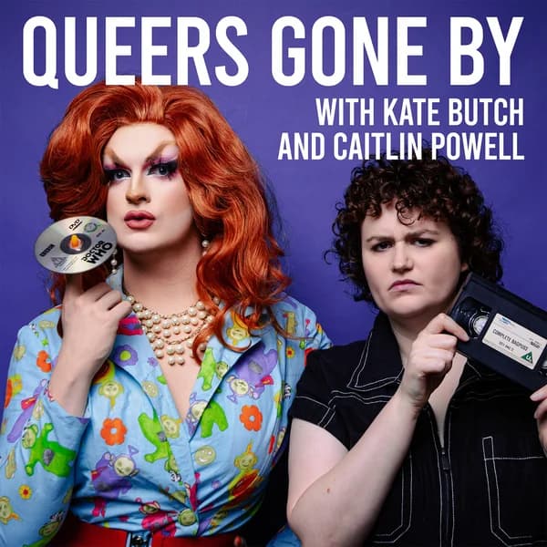 Cover art for Queers Gone By with Kate Butch and Caitlin Powell