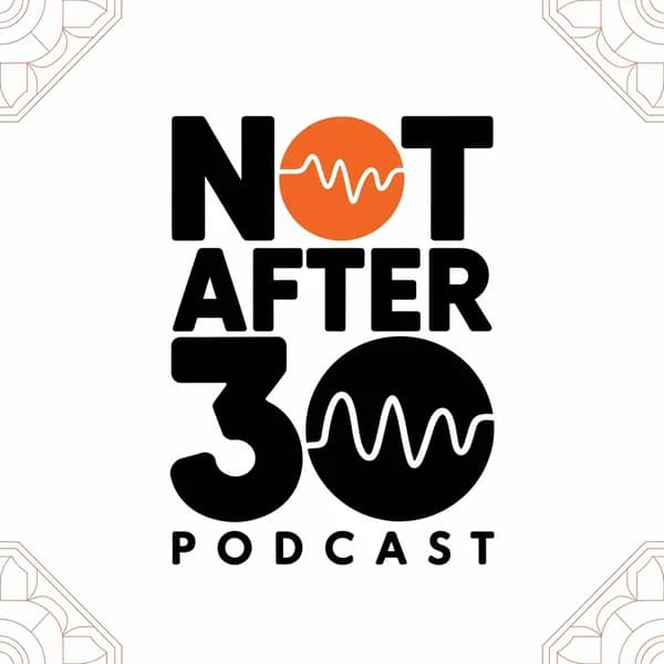 Cover art for Not After 30 Podcast