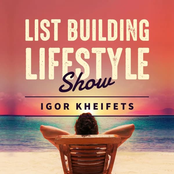 Cover art for List Building Lifestyle With Igor Kheifets